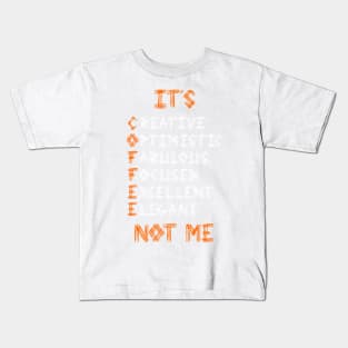 COFFEE Not Me Kids T-Shirt